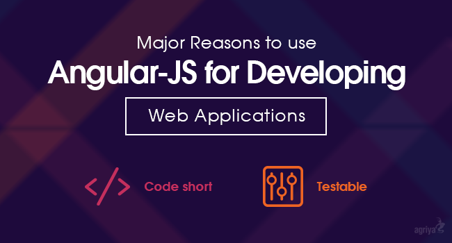 Major reasons to use AngularJS for developing web applications