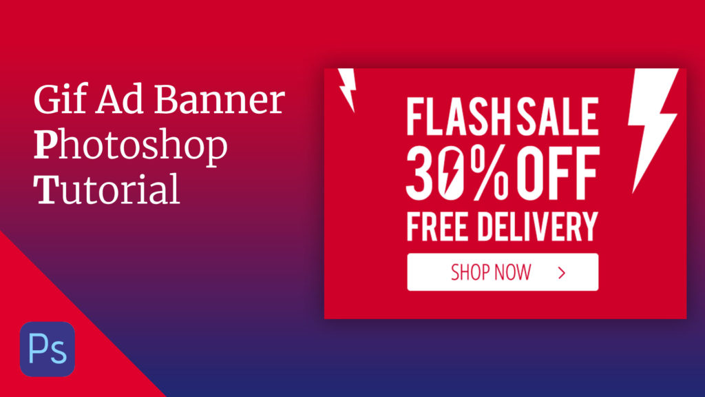 Gif Ad Banner Design & Animation Photoshop Tutorial Gif Ad Banner Design & Animation Photoshop Tutorial