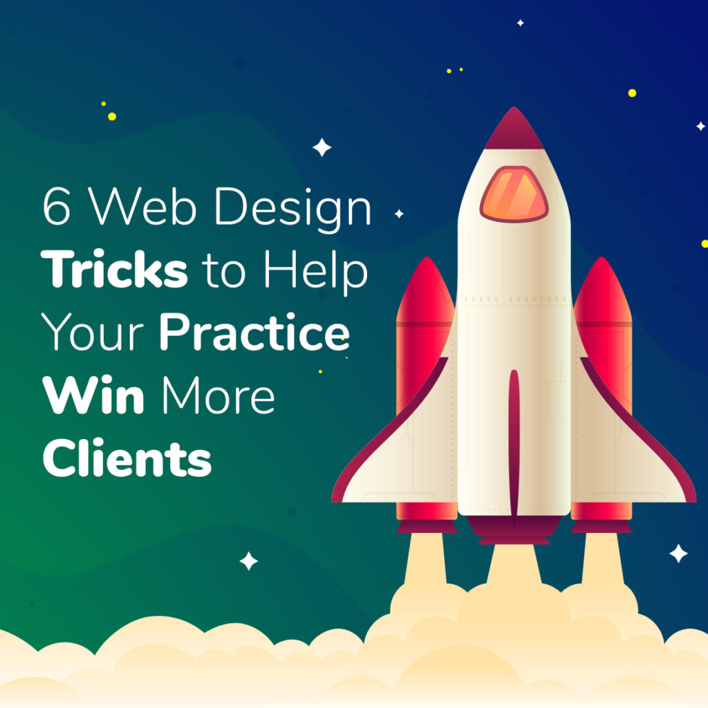 6 Web Design Tricks to Help Your Practice Win More Clients
